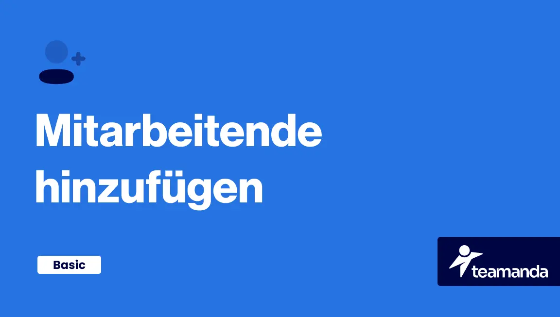 Bildschirmansicht der Teamanda-Anwendung mit dem Text "Mitarbeitende hinzufügen" auf blauem Hintergrund, der die Funktion zum Hinzufügen von Mitarbeitern beschreibt.