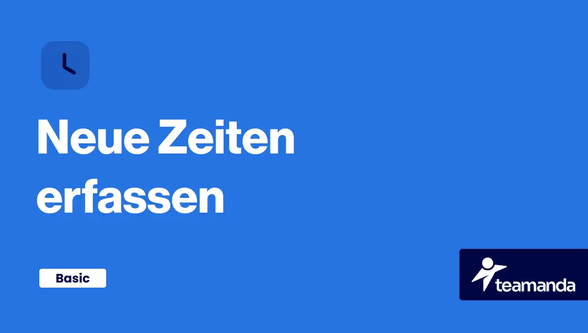 Grafik mit dem Text "Neue Zeiten erfassen" auf einem blauen Hintergrund, symbolisiert die digitale Transformation und zeitgerechte Entwicklung im Unternehmen, mit dem Logo von Teamanda.